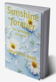 Sunshine Forever : An anthology of poems