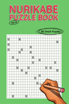 Nurikabe Puzzle Book 24x24 Vol III : 80 24x24 Puzzles to Solve Great for Kids Teens Adults &amp; Seniors Logic Brain Games Stress Relief &amp; Relaxation 8.5” x 11”