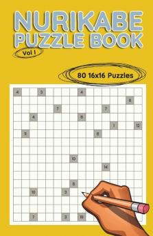 Nurikabe Puzzle Book 16X16 Vol I: 80 16X16 Puzzles To Solve Great For Kids Teens Adults & Seniors Logic Brain Games Stress Relief & Relaxation ... Stress Relief And Relaxation 6” X 9”