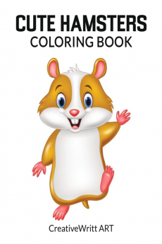 Cute Hamsters Coloring Book : Animals Coloring Book For Toddlers