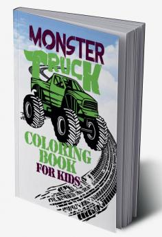 Monster truck coloring book for kids : The beautiful images of monster trucks in this coloring book will provide hours of relaxation and creativity