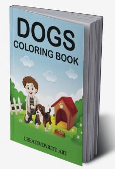 Dogs Coloring Book : Dogs Coloring Book For Kids Ages 4-8