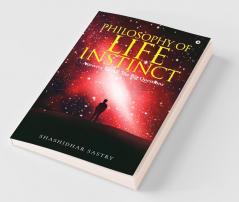 Philosophy Of Life Instinct: Answers To All The Big Questions
