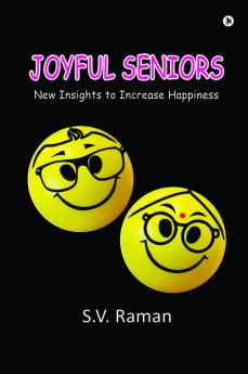 JOYFUL SENIORS : NEW INSIGHTS TO INCREASE HAPPINESS