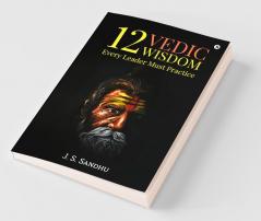 12 Vedic Wisdom Every Leader Must Practice