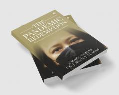 The Pandemic Redemption : True Accounts from Two Frontline Workers