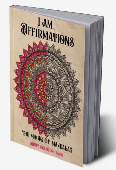 I Am… Affirmations Mandalas Coloring Book