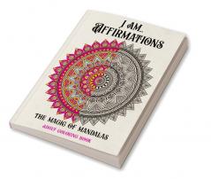 I Am… Affirmations Mandalas Coloring Book