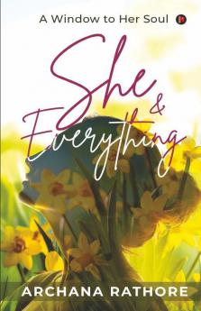 She And Everything : A Window To Her Soul