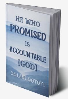 He Who Promised Is Accountable (God)