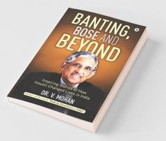 Banting Bose And Beyond : Inspiring Stories Of How Insulin Changed Lives In India