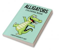 Alligators Coloring Book : Alligators And Crocodiles Book For Kids | Amazing And Fun Alligator Story