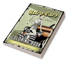 Retro Cars Coloring Book : Nothing is Awesome Than Coloring a Classic Car Over 50 Classic Cars to Color