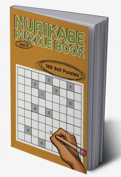 Nurikabe Puzzle Book 9x9 Vol II : 160 9x9 Puzzles to Solve Great for Kids Teens Adults &amp; Seniors Logic Brain Games Stress Relief &amp; Relaxation 5” x 8”