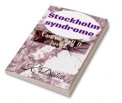 Stockholm syndrome : Can we call it love?