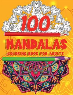 100 Mandalas coloring book for adults : Amazing Coloring Book for adults with Mandala Designs for relaxation