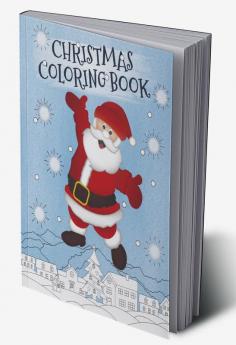 Christmas Coloring Book : A Christmas Coloring book for kids