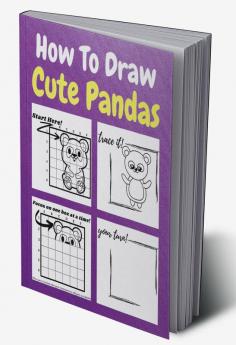 How To Draw Cute Pandas : A Step by Step Coloring and Activity Book for Kids to Learn to Draw Cute Pandas