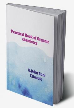 Practical Book of Organic Chemistry