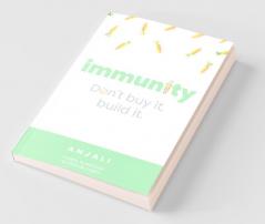 Immunity: Don'T Buy It Build It