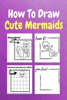 How To Draw Cute Mermaids : A Step by Step Coloring and Activity Book for Kids to Learn to Draw Nice Mermaids