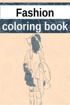 Fashion coloring book : fashion design coloring book for girls