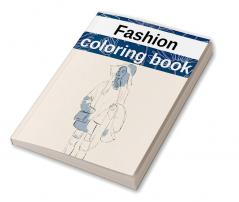Fashion coloring book : fashion design coloring book for girls
