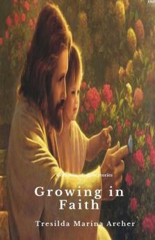Growing In Faith : Short Stories Of Catholic Faith
