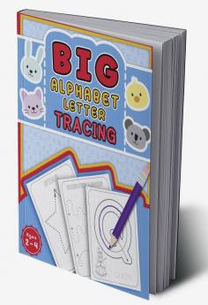 Big Alphabet Letter Tracing : Big Letter Tracing for Preschoolers and Toddlers ages 2-4 Homeschool. Toddler Tracing Pencil Control