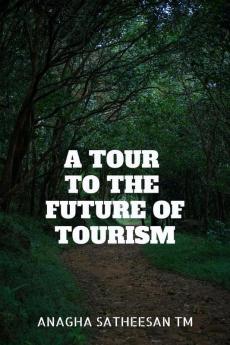A Tour To The Future Of Tourism : Emerging Concepts And Concerns In Tourism