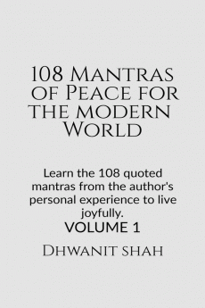 108 Mantras of Peace for the Modern World : Learn the 108 quoted mantras from the author's personal experience to live joyfully.