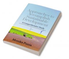 Approaches to Accomplish Sustainable Development : A Comprehensive Study