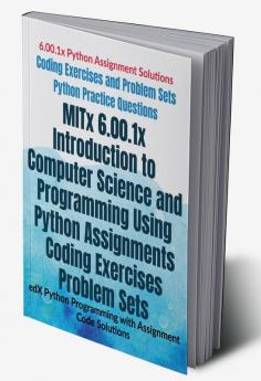 MITx 6.00.1x Introduction to Computer Science and Programming Using Python Assignments Coding Exercises Problem Sets : edX Python Programming with Assignment Code Solutions