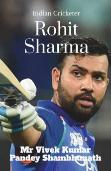 Rohit Sharma: Indian Cricketer