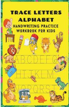 Trace Letters Alphabet Handwriting Practice Workbook For Kids: Amazing Alphabet Tracing Book For Kids | Perfect Workbook For Kindergarten | Gift Idea For Preschoolers