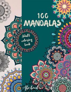 100 Mandalas Adult Coloring Book: The Best Mandala Coloring Books For Stress Relief And Relaxation