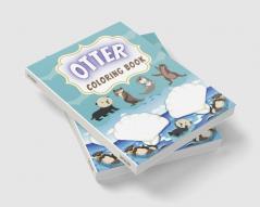 Otter Coloring Book : Amazing Otter Coloring Book for Adults | Perfect Gift Idea for the Little One !