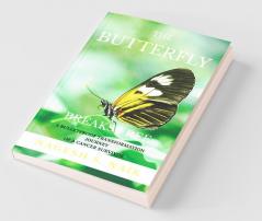 The Butterfly Breaks Free: A Bulletproof Transformation Journey Of A Cancer Survivor