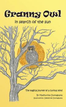 Granny Owl – in search of the sun : The magical journey of a curious mind