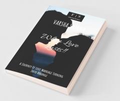 When Love Lasts !! : A Journey Of Love Marriage Turning Into Arrange