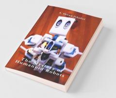 The Mystery Of Humanoid Robots