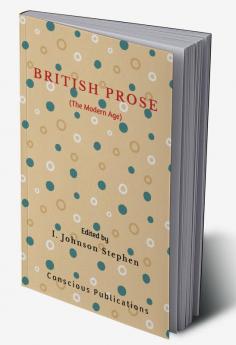 BRITISH PROSE : THE MODERN AGE