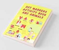 Dot Markers Activity Book Abc Animals: Easy Guided Big Dots Activity Book For Toddlers | Alphabet Learning Tool Using Dot Markers | Perfect Gift For Kids Ages 2-6