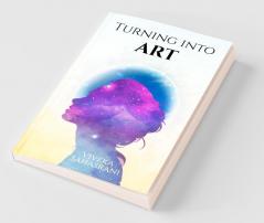 Turning Into Art