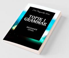 Topik I Grammar : Beginner Level