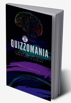 Quizzomania : A Book Full of Trivia Questions and Riddles