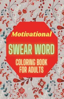 Motivational Swear Word Coloring Book For Adults : Positive Affirmations for Women with Motivational Sayings ꟾ Stress Relief Calming and Relaxation Coloring Page Patterns