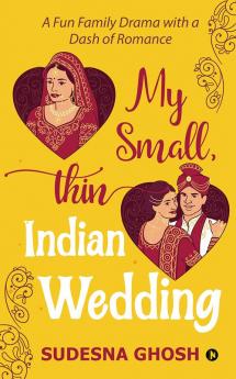 My Small Thin Indian Wedding : A Fun Family Drama with a Dash of Romance