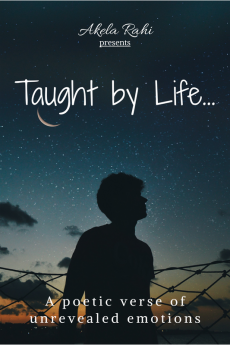 Taught by Life : A poetic verse of unrevealed emotions