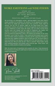 Woke Emotions With Wise Foods: Change Your Food Change Your Emotions  Foods To Help You Release Negativity Rewire Mind-Body And Create Positive Emotions . Overcome Hurt Anxiety  Childhood Trau...